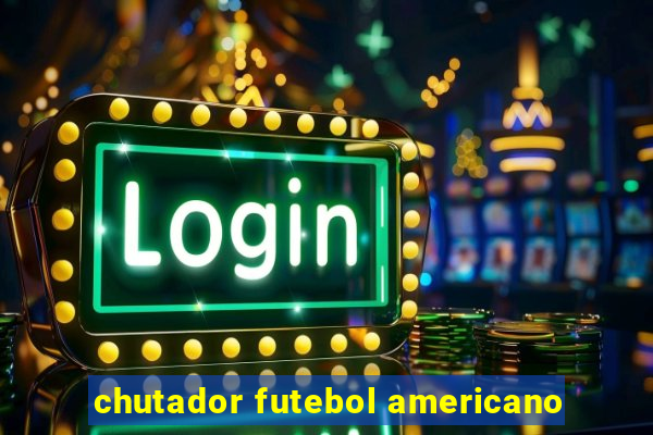 chutador futebol americano