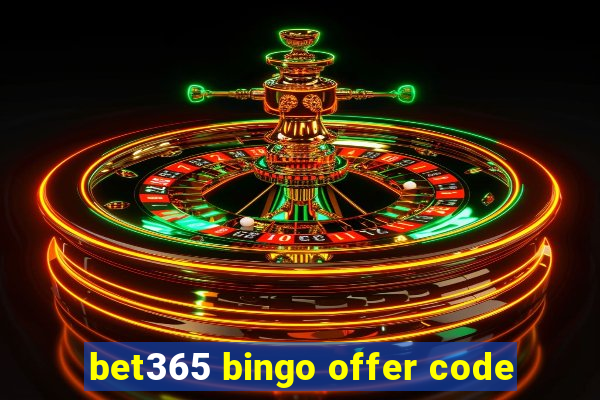 bet365 bingo offer code