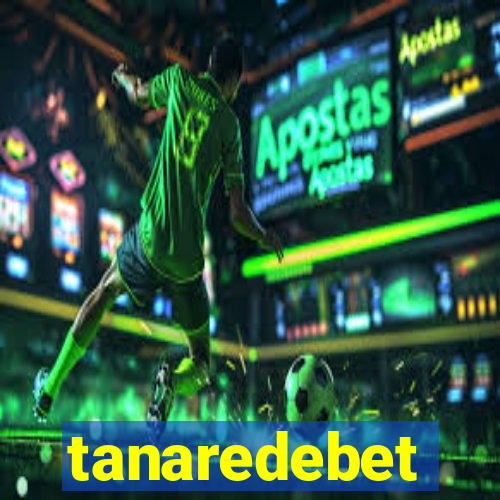 tanaredebet