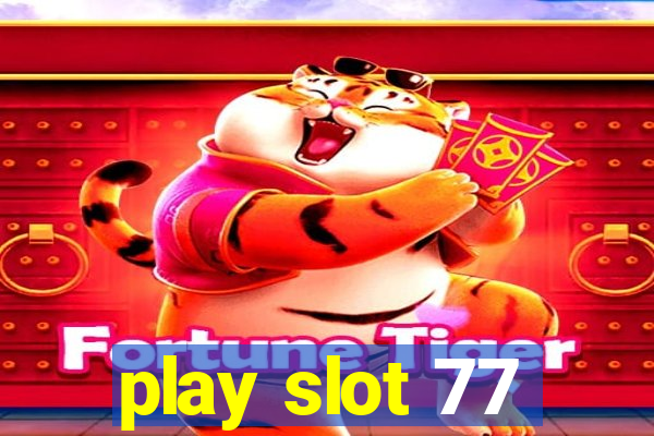 play slot 77