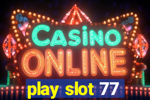 play slot 77