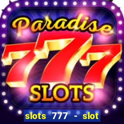 slots 777 - slot machine games