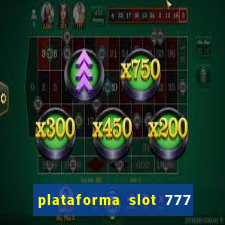 plataforma slot 777 é confiável