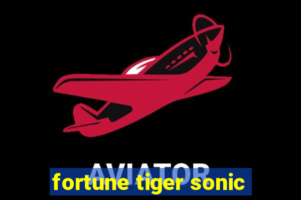 fortune tiger sonic