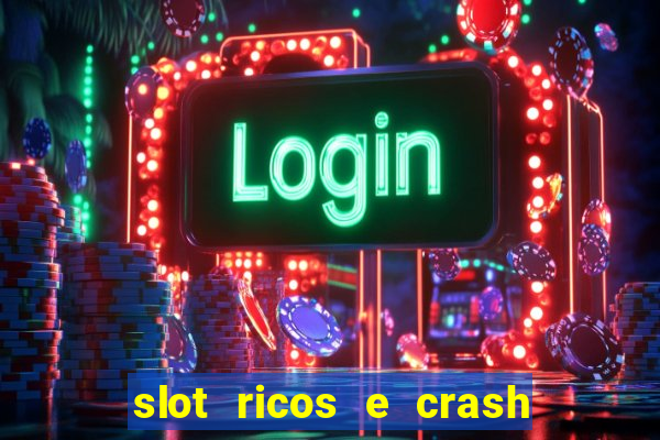 slot ricos e crash como ganhar dinheiro