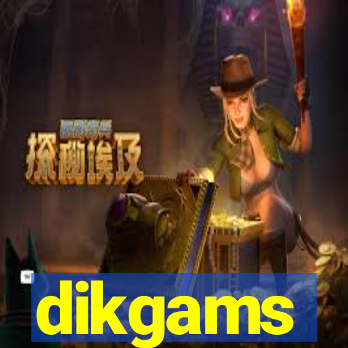 dikgams