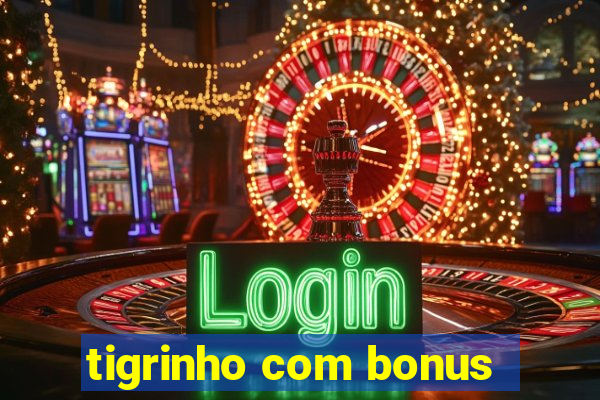 tigrinho com bonus