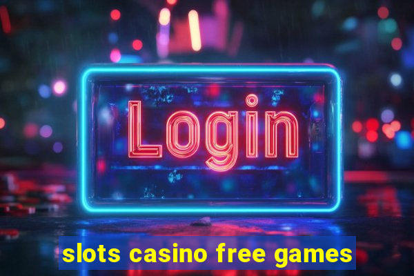 slots casino free games