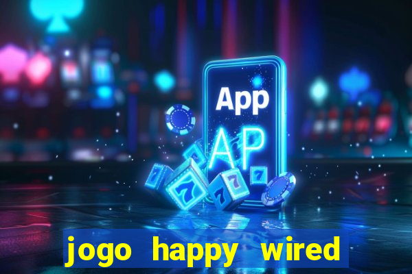 jogo happy wired paga mesmo