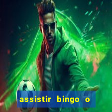 assistir bingo o rei das manhãs online