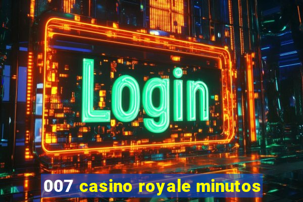 007 casino royale minutos