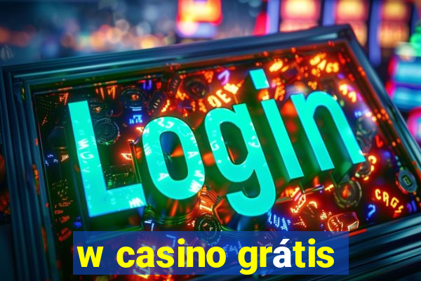 w casino grátis