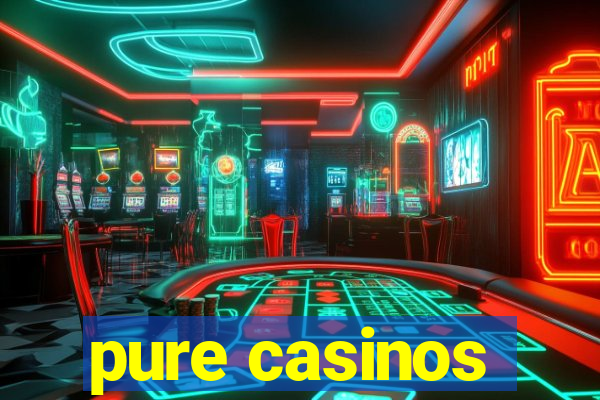 pure casinos