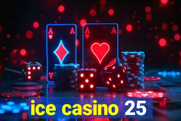 ice casino 25