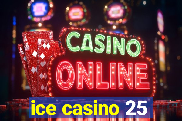 ice casino 25