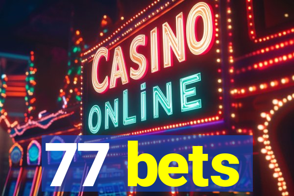 77 bets