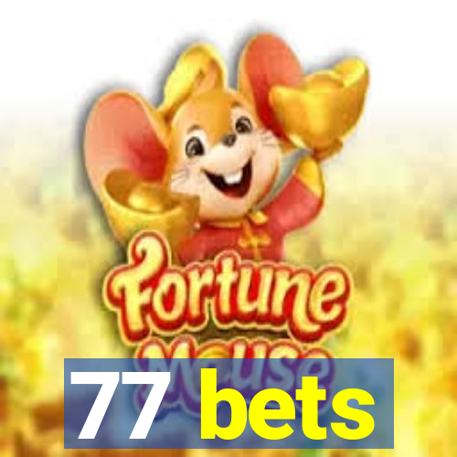 77 bets