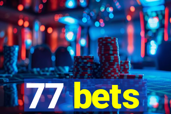 77 bets