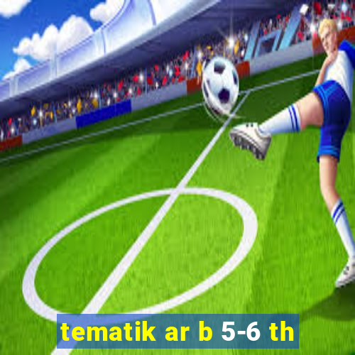 tematik ar b 5-6 th