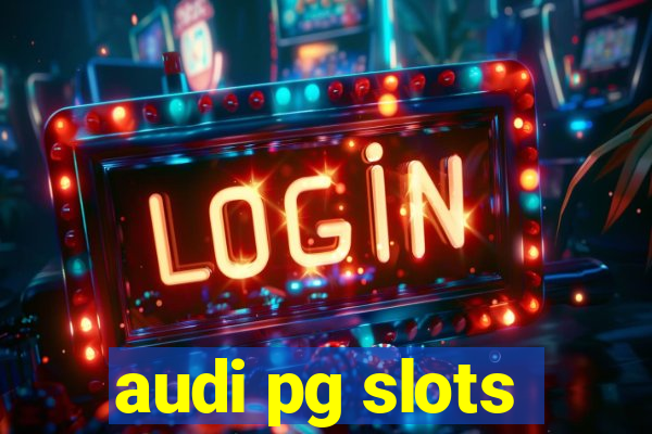 audi pg slots