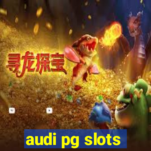 audi pg slots