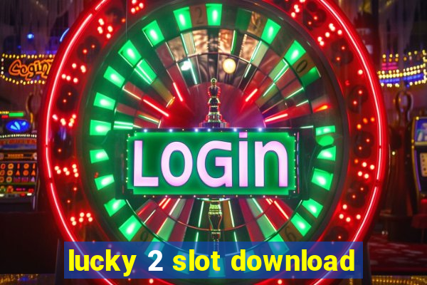 lucky 2 slot download