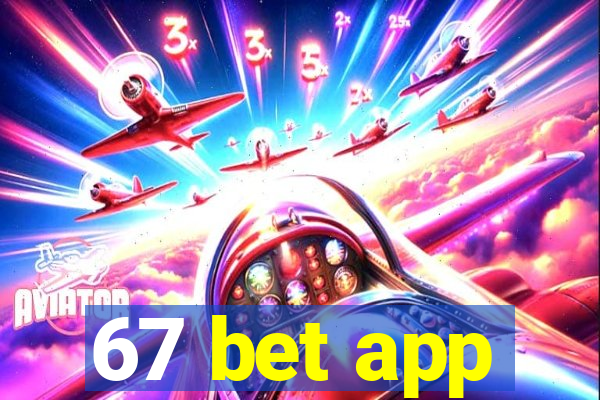 67 bet app