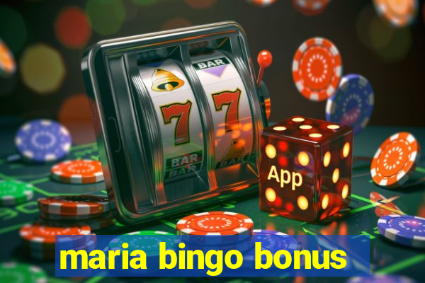 maria bingo bonus