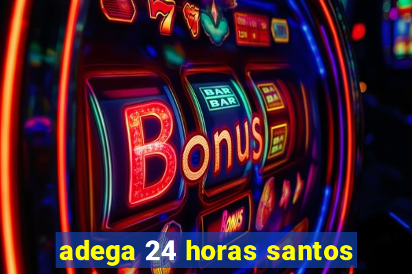 adega 24 horas santos