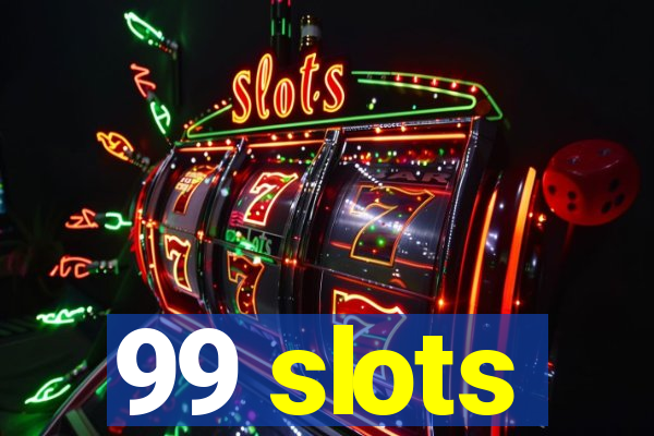 99 slots