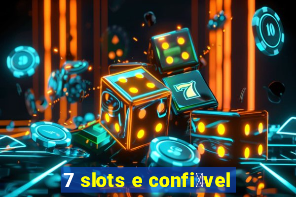 7 slots e confi谩vel