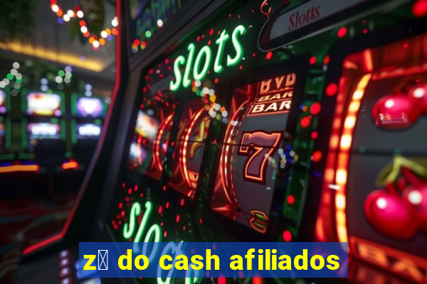 z茅 do cash afiliados