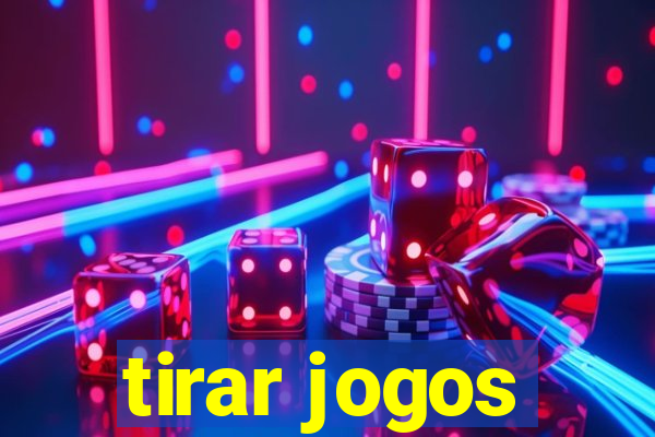 tirar jogos