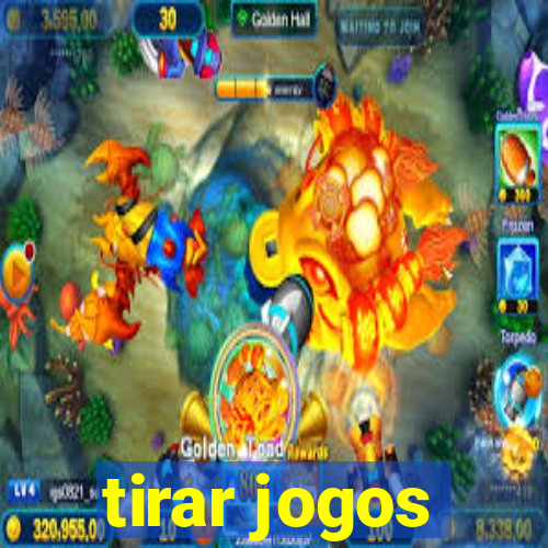 tirar jogos