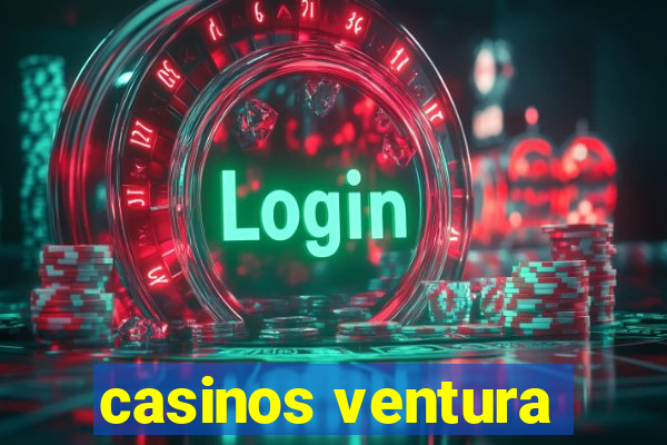 casinos ventura