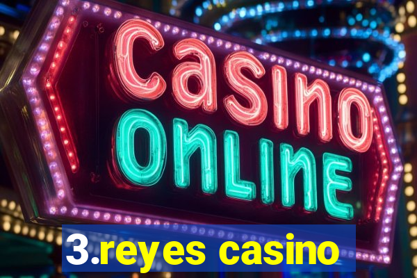 3.reyes casino