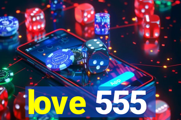 love 555