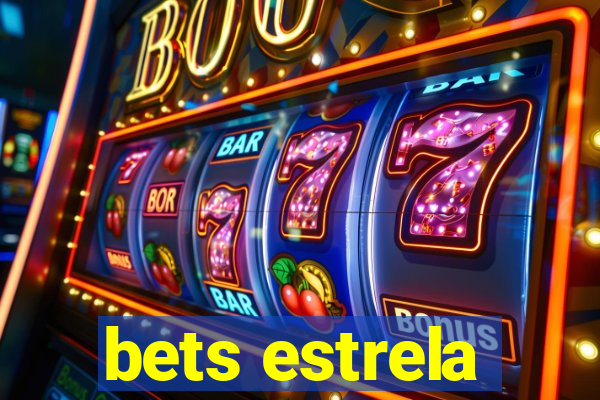 bets estrela