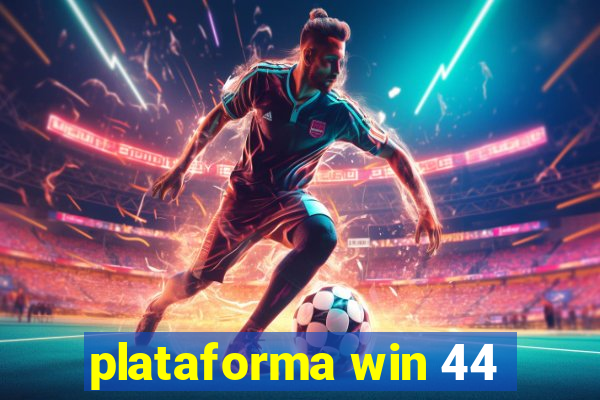 plataforma win 44