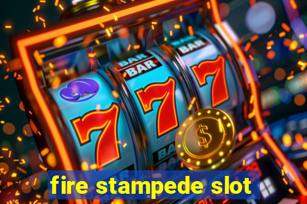 fire stampede slot