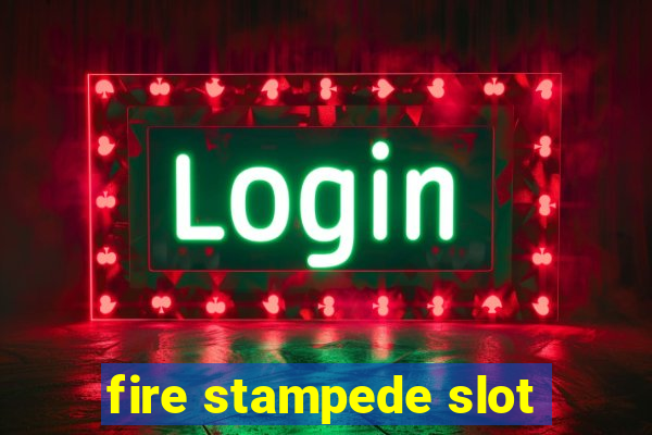 fire stampede slot