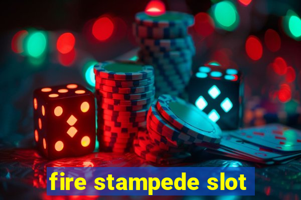 fire stampede slot