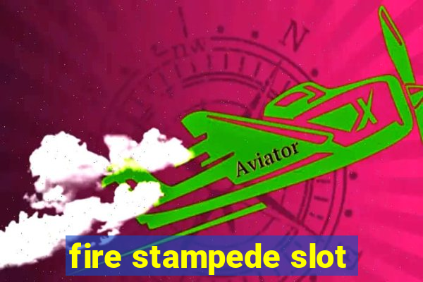 fire stampede slot