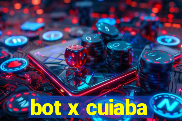 bot x cuiaba