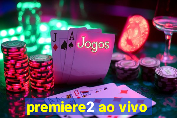 premiere2 ao vivo