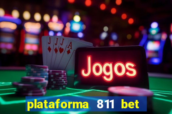 plataforma 811 bet 茅 confi谩vel