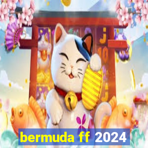 bermuda ff 2024