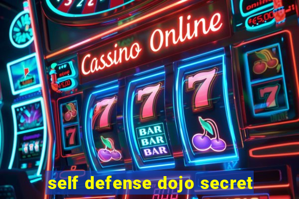 self defense dojo secret