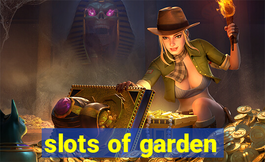 slots of garden