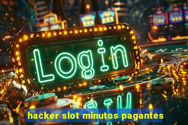 hacker slot minutos pagantes